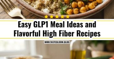 Easy GLP1 Meal Ideas and Flavorful High Fiber Recipes